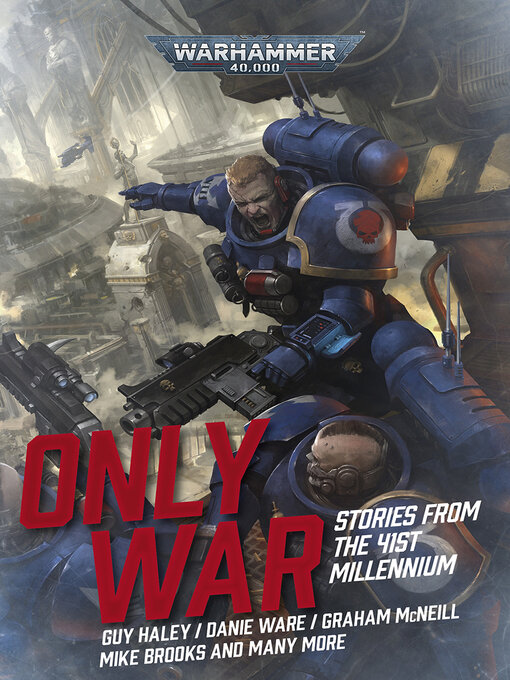 Title details for Only War: Stories from the 41st Millennium by Guy Haley - Wait list